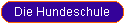 Die Hundeschule